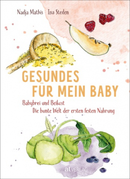 Gesundes für mein Baby - Babybrei und Beikost –